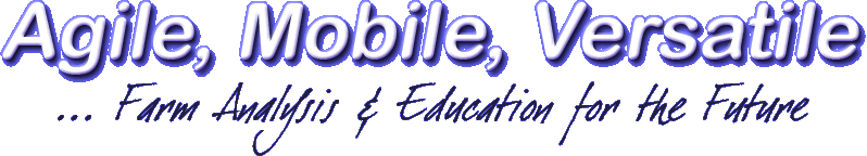 Agile, Mobile, Versatile... Farm Analysis and Education for the Future